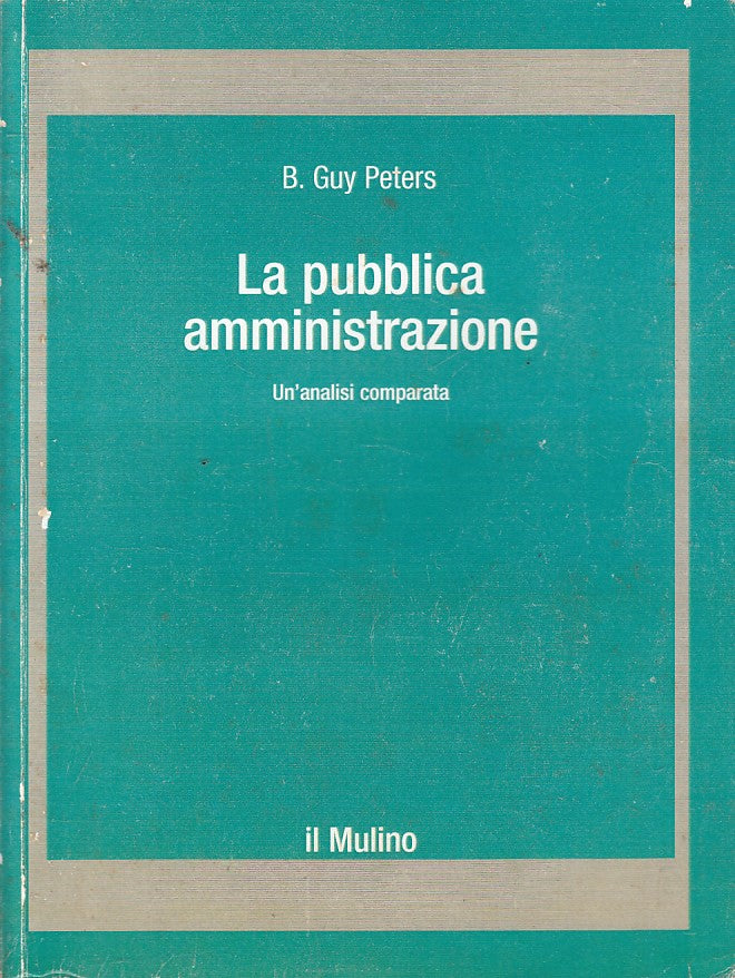 LS- LA PUBBLICA AMMINISTRAZIONE ANALISI COMPARATA -- MULINO--- 1998 - B - YFS629