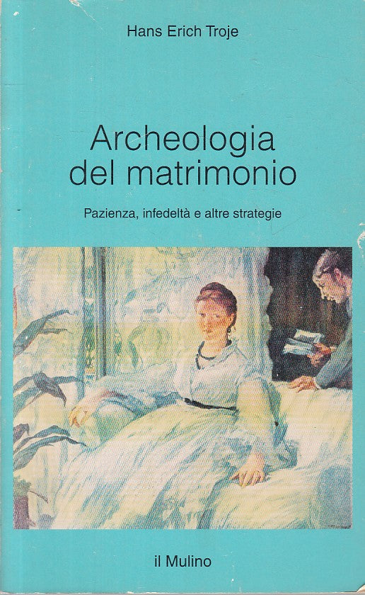 LS- ARCHEOLOGIA DEL MATRIMONIO - TROJE - MULINO --- 1996 - B - ZFS224