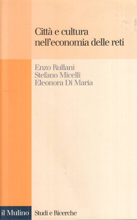 LS- CITTA' E CULTURA NELL'ECONOMIA DELLE RETI -- MULINO --- 2000 - B - ZTS249