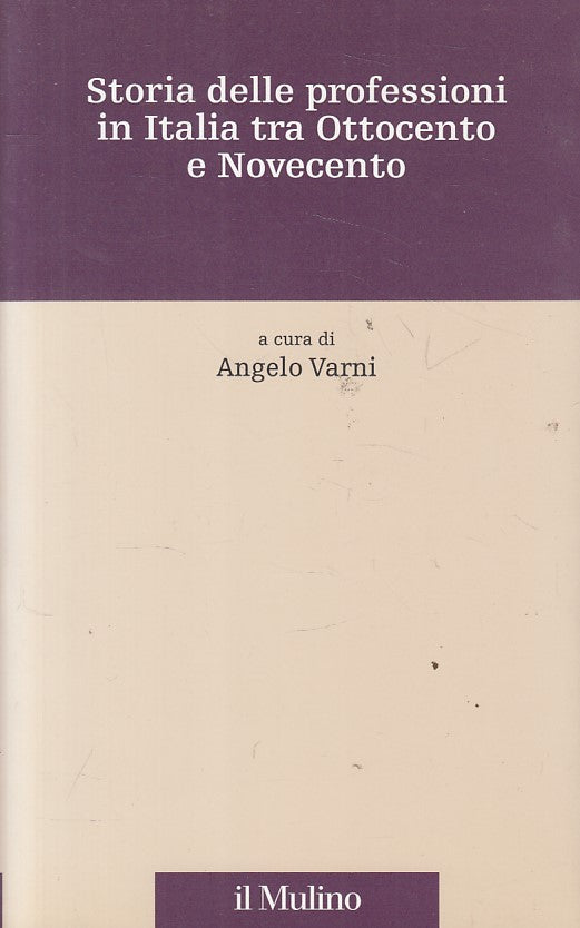 LZ- STORIA PROFESSIONI ITALIA OTTOCENTO NOVECENTO-- MULINO --- 2002 - B - YFS495