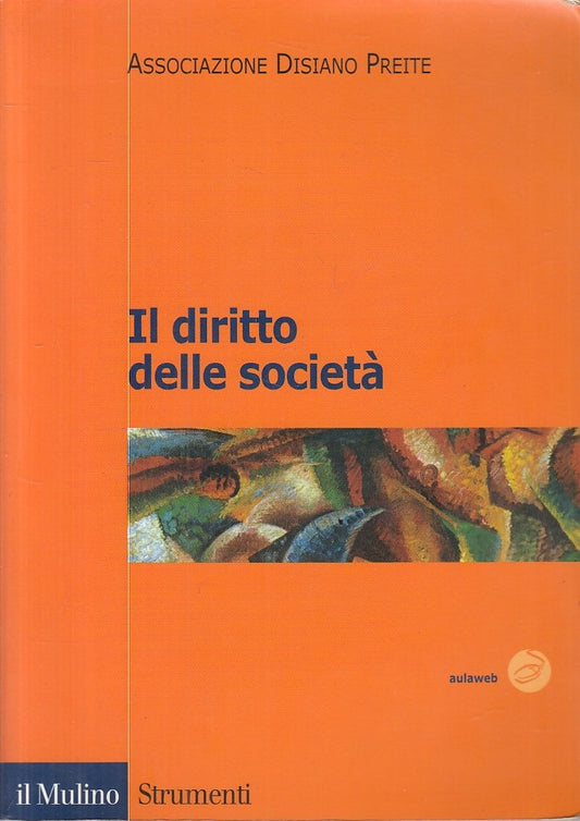 LS- IL DIRITTO DELLE SOCIETA' - AA.VV. - MULINO - STRUMENTI -- 2004 - B - ZFS282