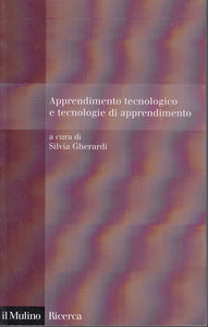 LQ- APPRENDIMENTO TECNOLOGIE TECNOLOGIE - GHERARDI- IL MULINO--- 2008- B- YFS552