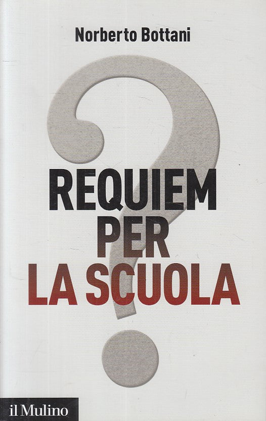 LS- REQUIEM PER LA SCUOLA - BOTTANI - MULINO - CONTEMPORANEA-- 2013 - B - ZFS414