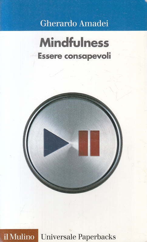 LZ- MINDFULNESS ESSERE CONSAPEVOLI- GHERARDO AMADEI- IL MULINO--- 2013- B-ZFS438