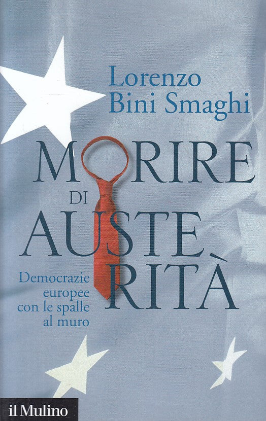 LS- MORIRE DI AUSTERITA' DEMOCRAZIE EUROPEE- SMAGHI- MULINO--- 2013 - B - YFS409