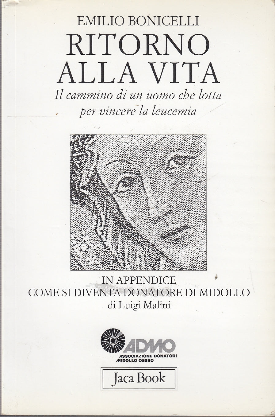 LS- RITORNO ALLA VITA VINCERE LEUCEMIA- BONICELLI- JACA BOOK--- 2002- B - YDS581