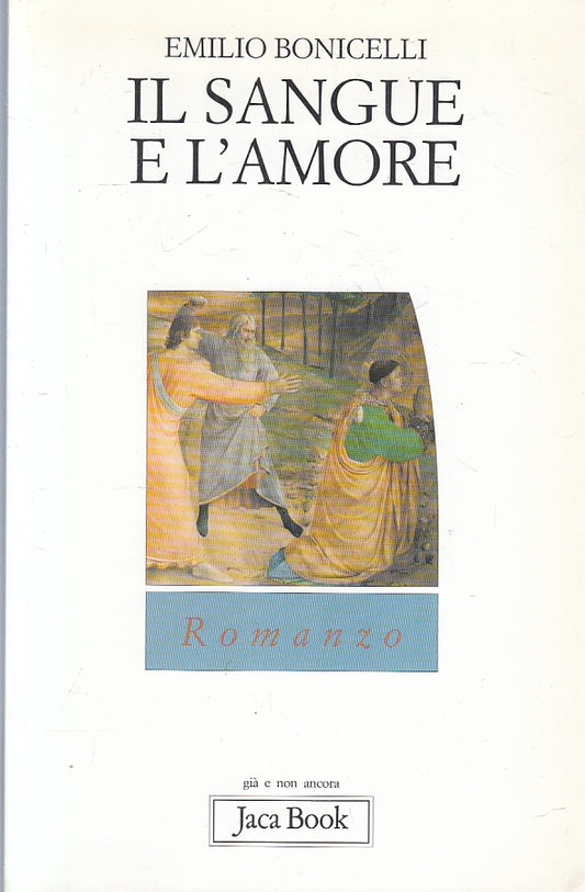 LD- IL SANGUE E L'AMORE - EMILIO BONICELLI - JACA BOOK --- 2004 - B - XFS