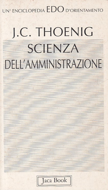 LS- SCIENZA DELL'AMMINISTRAZIONE- THOENIG - JACA BOOK - EDO -- 1992 - B - YDS176