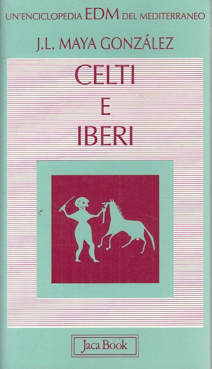 LS- CELTI E IBERI - GONZALES - JACA BOOK - EDM STORIA -- 1999 - B - YFS179