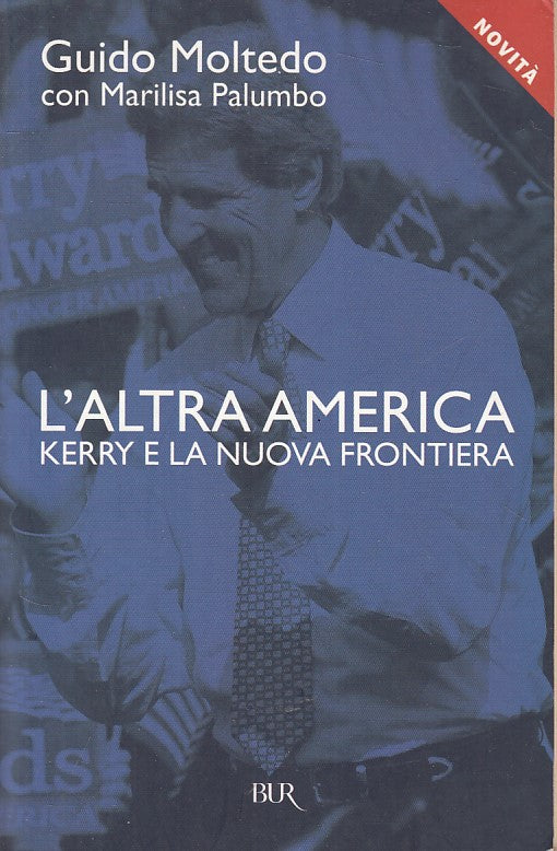 LS- L'ALTRA AMERICA KERRY NUOVA FRONTIERA- MOLTEDO- RIZZOLI--- 2004 - B - YFS665