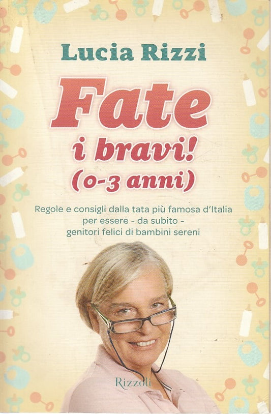 LS- FATE I BRAVI! 0/3 ANNI - LUCIA RIZZI - RIZZOLI --- 2010 - B - ZDS333