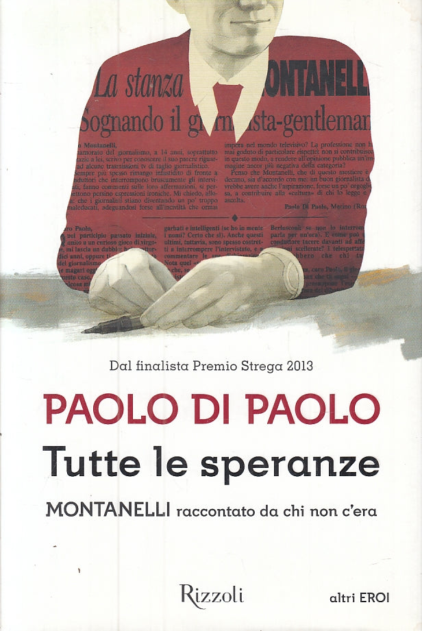 LS- TUTTE LE SPERANZE MONTANELLI- DI PAOLO- RIZZOLI- NUOVI EROI- 2014- CS-ZFS474