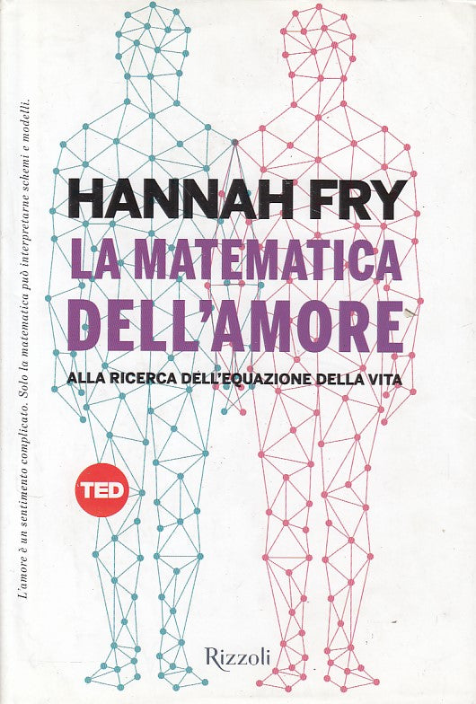 LN- LA MATEMATICA DELL'AMORE - FRY - RIZZOLI - TED - 1a ED. - 2015 - CS - YDS421