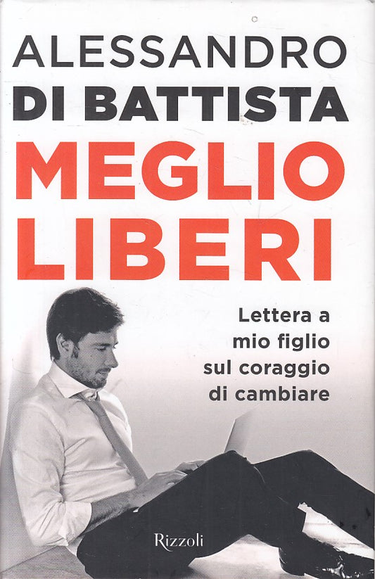 LS- MEGLIO LIBERI CORAGGIO DI CAMBIARE- BATTISTA - RIZZOLI --- 2017 - CS - ZFS53