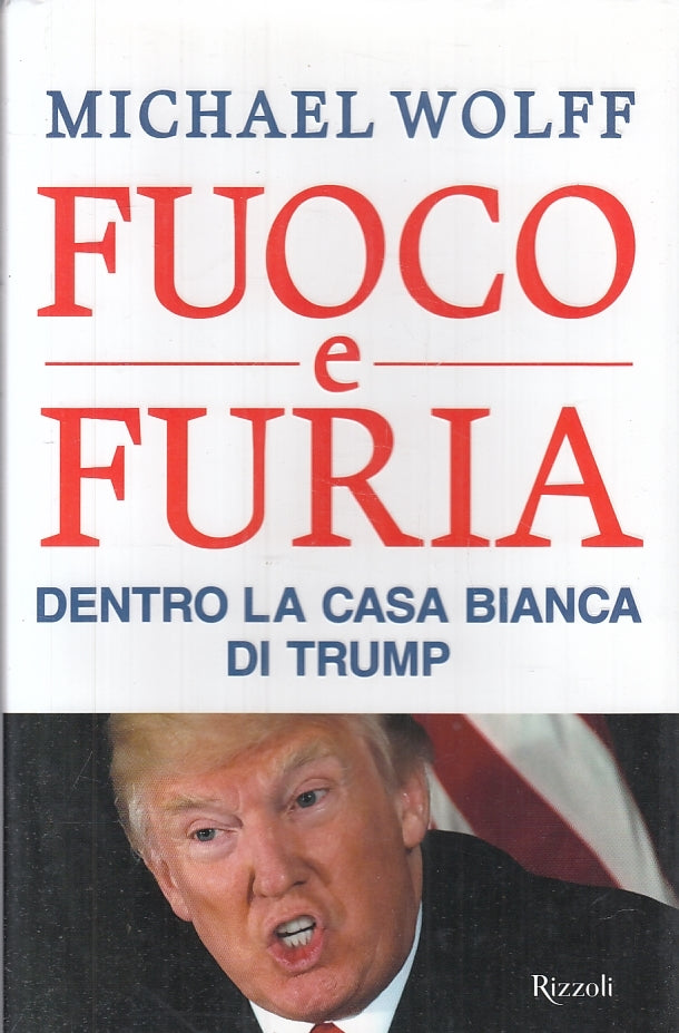 LS- FUOCO E FURIA CASA BIANCA TRUMP - MICHAEL WOLFF- RIZZOLI--- 2018- CS- ZFS624