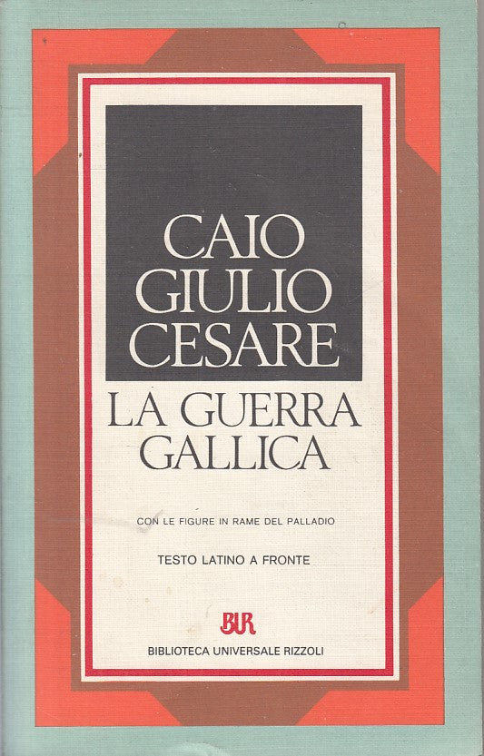 LS- LA GUERRA GALLICA LATINO A FRONTE - CESARE - RIZZOLI --- 1989 - B - ZFS54