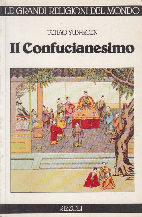 LD- IL CONFUCIANESIMO - YUN KOEN - RIZZOLI - RELIGIONI -- 1984 - B - ZFS134