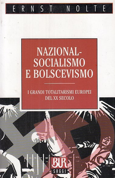 LS- NAZIONALSOCIALISMO E BOLSCEVISMO - ERNST NOLTE - BUR - SAGGI- 1999- B- XFS37