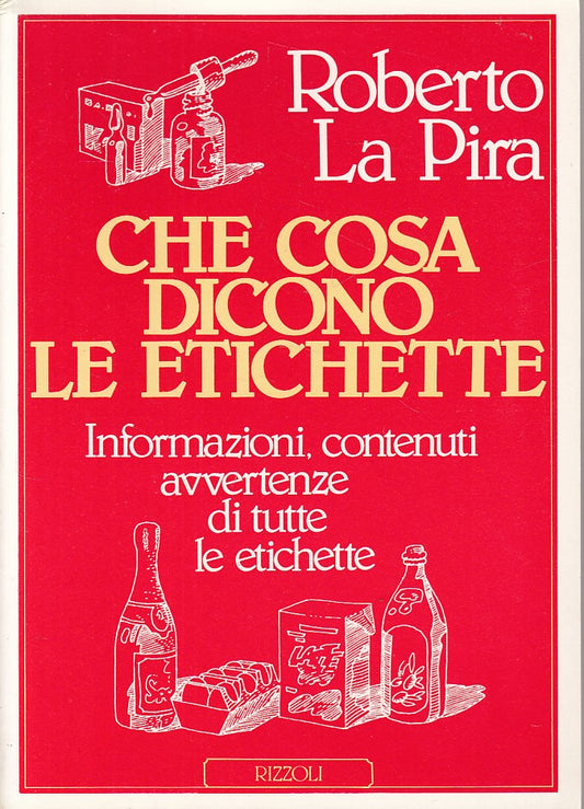 LZ- CHE COSA DICONO LE ETICHETTA - LA PIRA - RIZZOLI --- 1987 - B - ZDS275