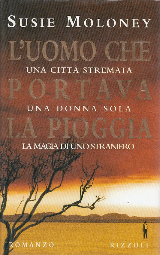 LN- L'UOMO CHE PORTAVA LA PIOGGIA - MOLONEY- RIZZOLI-- 1a ED.- 1999 - CS - ZDS77