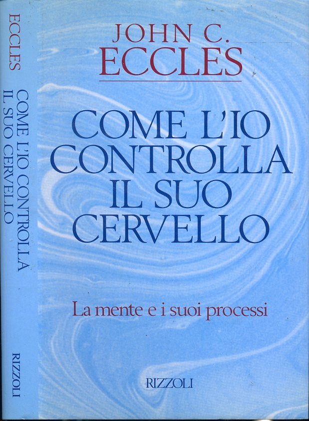 LZ- COME L'IO CONTROLLA IL SUO CERVELLO - ECCLES - RIZZOLI --- 1994- CS- XFS13