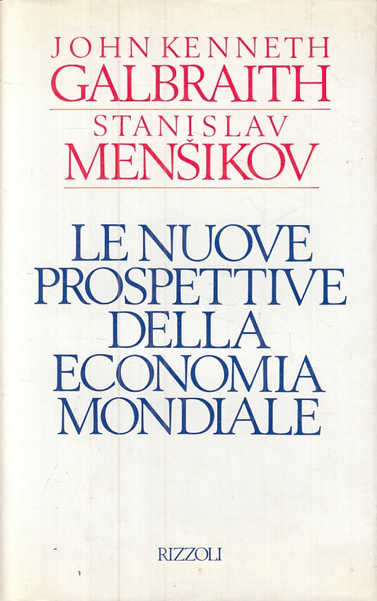 LZ- NUOVE PROSPETTIVE ECONOMIA MONDIALE - GALBRAITH- RIZZOLI--- 1989- CS- ZFS482