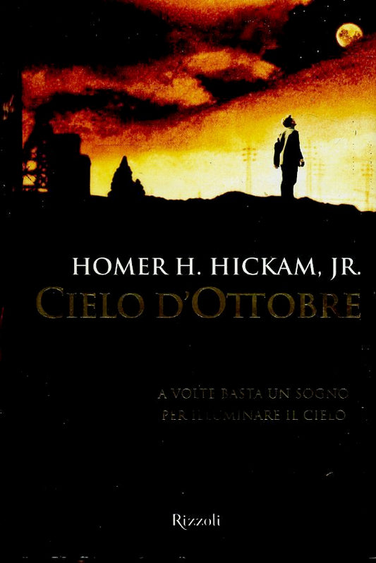 LN- CIELO D'OTTOBRE - HOMER H. HICKMAN JR. - RIZZOLI -- 1a ED.- 1999- CS- ZFS163
