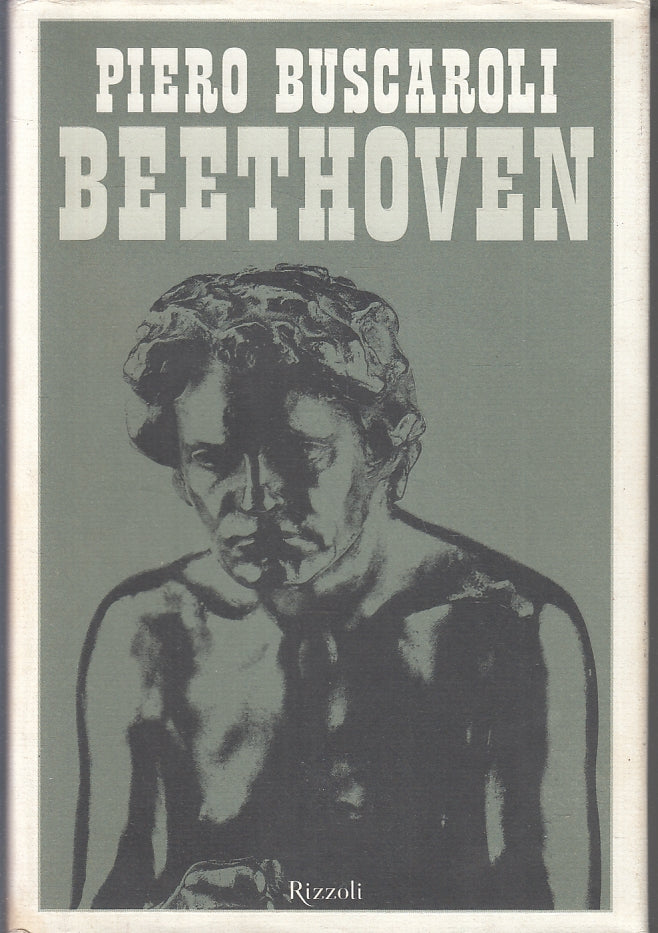 LS- BEETHOVEN - PIERO BUSCAROLI - RIZZOLI -- 1A ED. - 2004 - CS - ZFS254