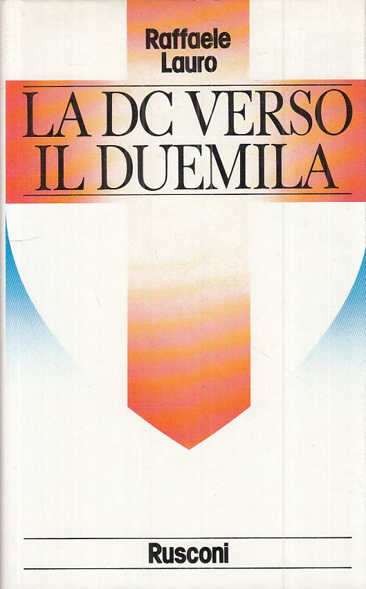 LS- LA DC VERSO IL DUEMILA - LAURO - RUSCONI -- 1a ED. - 1991 - CS - ZTS55