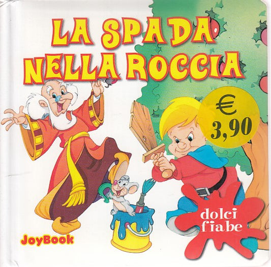 LB- LA SPADA NELLA ROCCIA DOLCI FIABE-- RUSCONI- JOYBOOK-- 2007- C- ZDS428