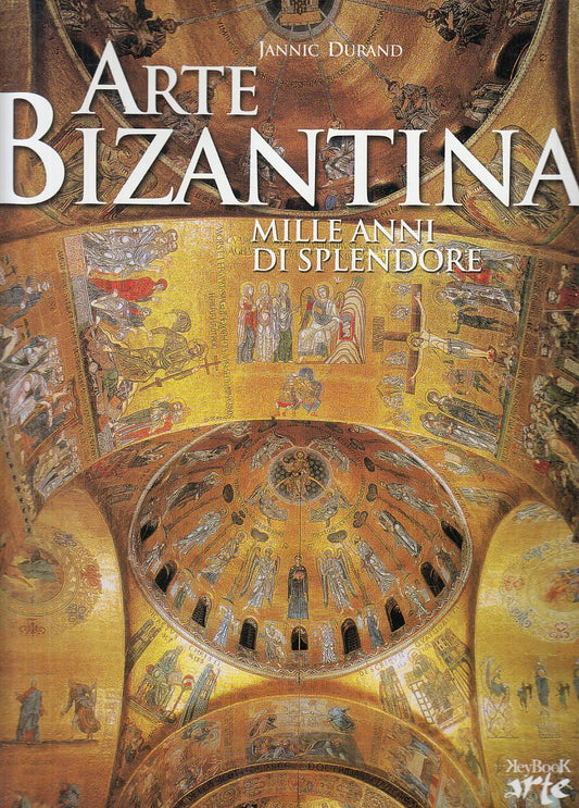 LT- ARTE BIZANTINA MILLE ANNI SPLENDORE- DURAND- KEY BOOK --- 2001 - CS - YFS834