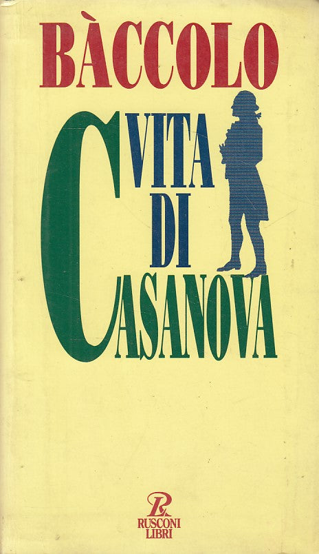 LS- VITA DI CASANOVA - BACCOLO - RUSCONI - BIOGRAFIE - 1a ED. - 1994 - B - ZFS15