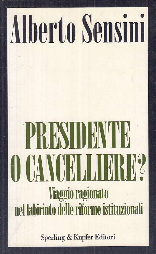 LS- PRESIDENTE O CANCELLIERE? - SENSINI - SPERLING - SAGGI -- 1992 - B - ZTS8