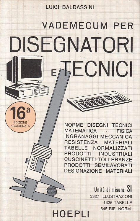 LZ- VADEMECUM PER DISEGNATORI E TECNICI- BALDASSINI- HOEPLI --- 1996- B - ZDS275