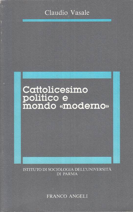 LS- CATTOLICESIMO POLITICO E MONDO "MODERNO"-- FRANCO ANGELI--- 1988- B - ZTS289