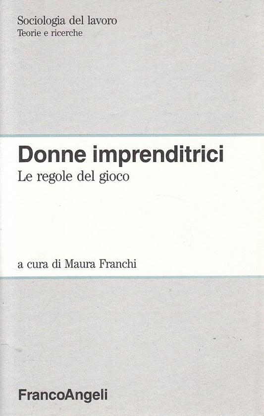 LZ- DONNE IMPRENDITRICI REGOLE GIOCO- FRANCHI- FRANCOANGELI--- 1992 - B - YDS151