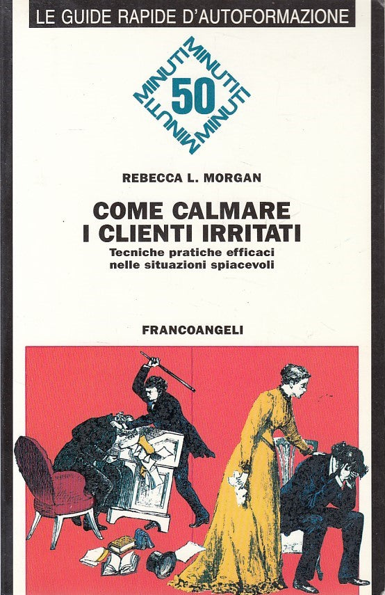 LS- COME CALMARE CLIENTI IRRITATI - MORGAN - FRANCOANGELI --- 1993 - B - YDS176