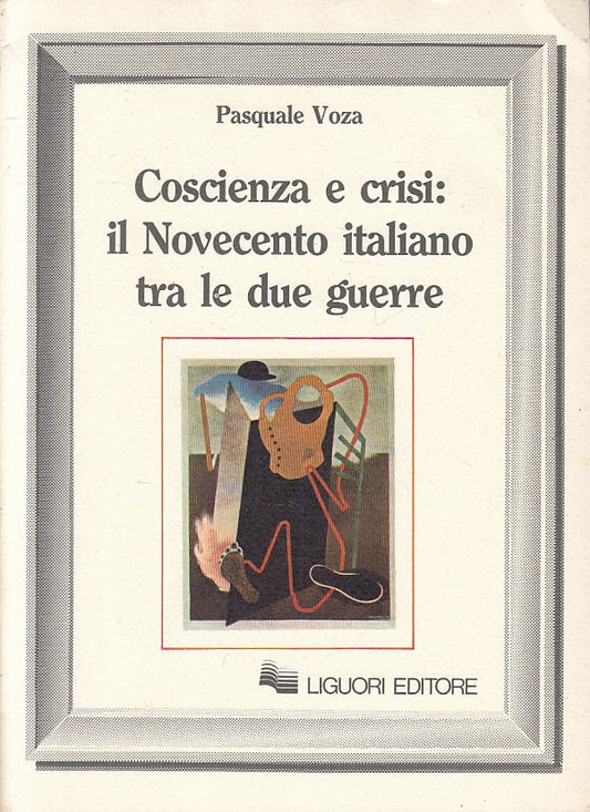 LS- COSCIENZA E CRISI NOVECENTO ITALIANO TRA GUERRE-- LIGUORI--- 1983 - B - ZFS2