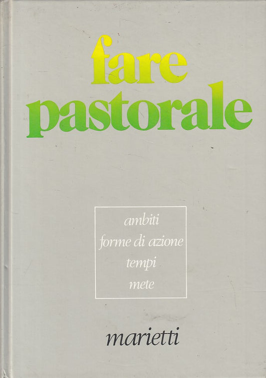 LS- FARE PASTORALE AMBITI FORME AZIONE TEMPI METE -- MARIETTI--- 1981 - C - ZFS8