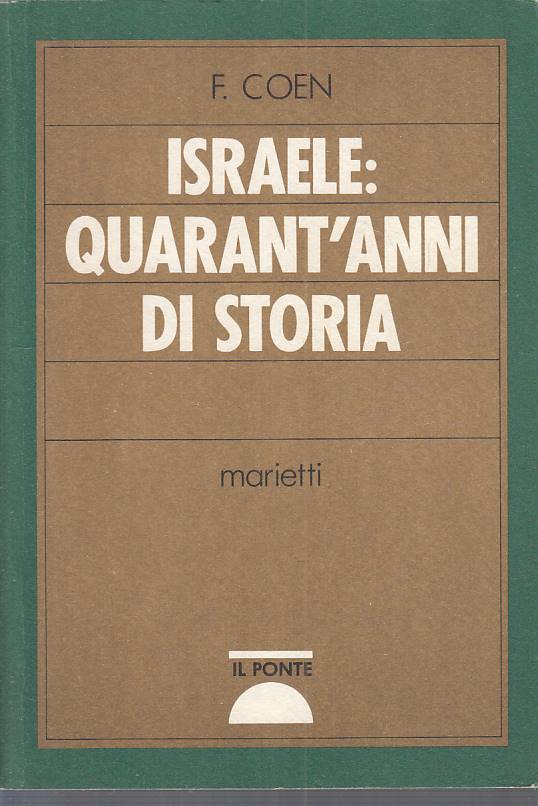 LS- ISRAELE: QUARANT'ANNI DI STORIA - COEN - MARIETTI -- 1a ED.- 1985 - B - ZFS4