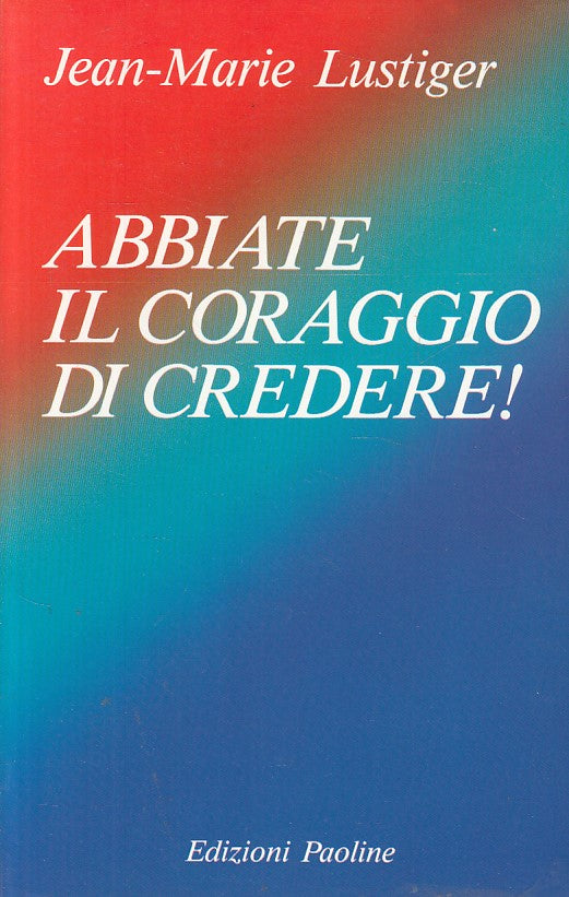 LD- ABBIATE IL CORAGGIO DI CREDERE - LUSTIGER - PAOLINE --- 1988 - B - ZFS164