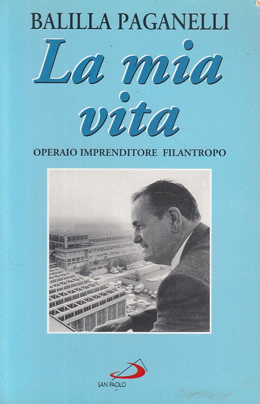 LS- LA MIA VITA OPERAIO IPRENDITORE- PAGANELLI - SAN PAOLO --- 1996 - B - ZFS629