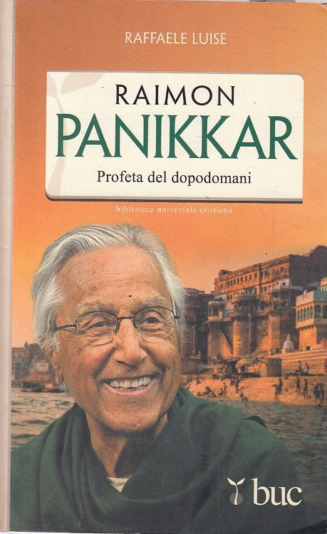 LS- RAIMON PANIKKAR PROFETA DEL DOPODOMANI -- SAN PAOLO --- 2014 - B - ZFS609