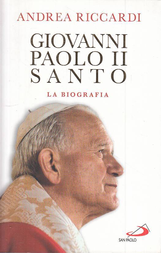 LS- GIOVANNI PAOLO II SANTO LA BIOGRAFIA - RICCARDI - SAN PAOLO ---- B - ZTS55