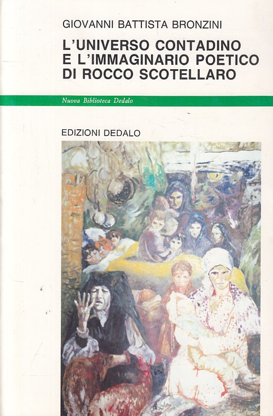 LS- L'UNIVERSO CONTADINO ROCCO SCOTELLARO- BRONZINI- DEDALO--- 1987 - B - ZFS205