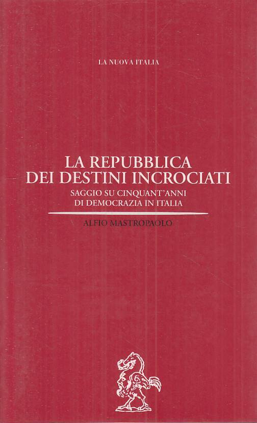 LS- LA REPUBBLICA DEI DESTINI INCROCIATI -- NUOVA ITALIA --- 1996 - B - ZTS45