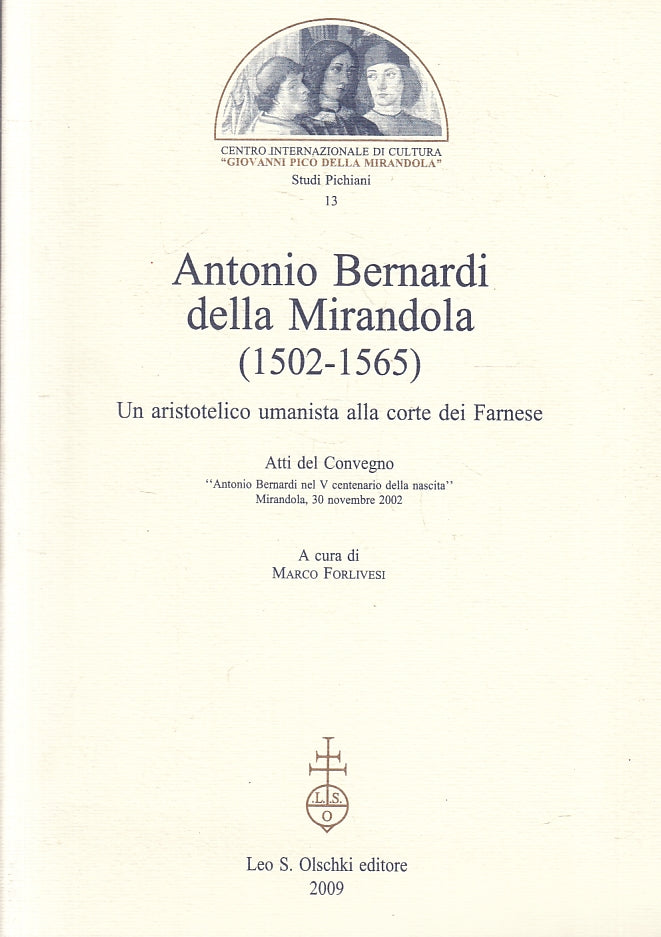 LS- ANTONIO BERNARDI DELLA MIRANDOLA ARISTOTELICO FARNESE- OLSCHKI- 2009-B-ZFS36