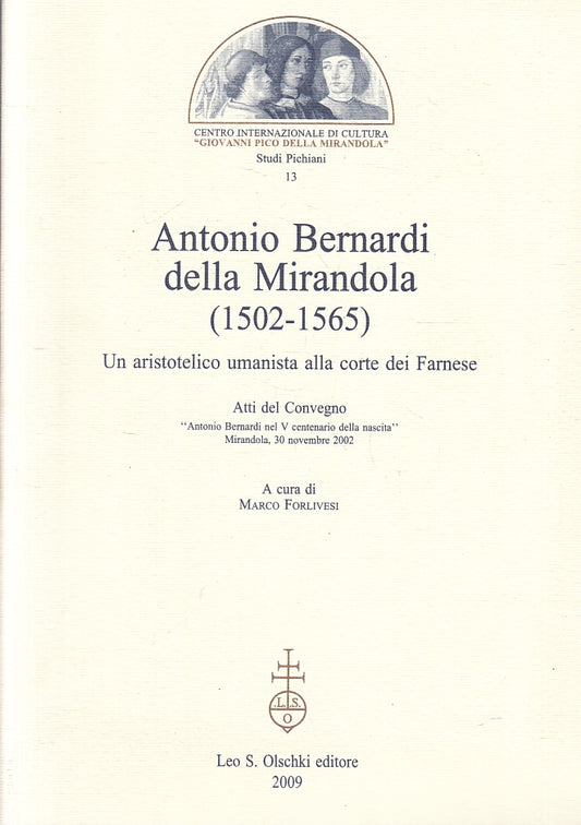 LS- ANTONIO BERNARDI DELLA MIRANDOLA ARISTOTELICO FARNESE- OLSCHKI- 2009-B-ZFS36