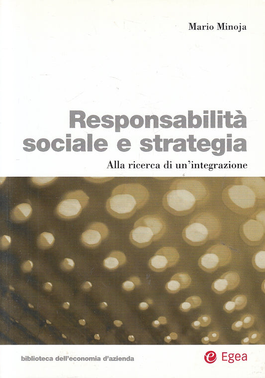 LZ- RESPONSABILITA' SOCIALE E STRATEGIA - MARIO MINOJA - EGEA--- 2008- B- ZFS290