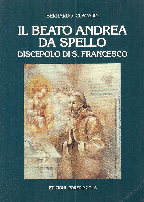 LS- IL BEATO ANDREA DA SPELLO - COMMODI - PORZIUNCOLA --- 1994 - B - ZFS179